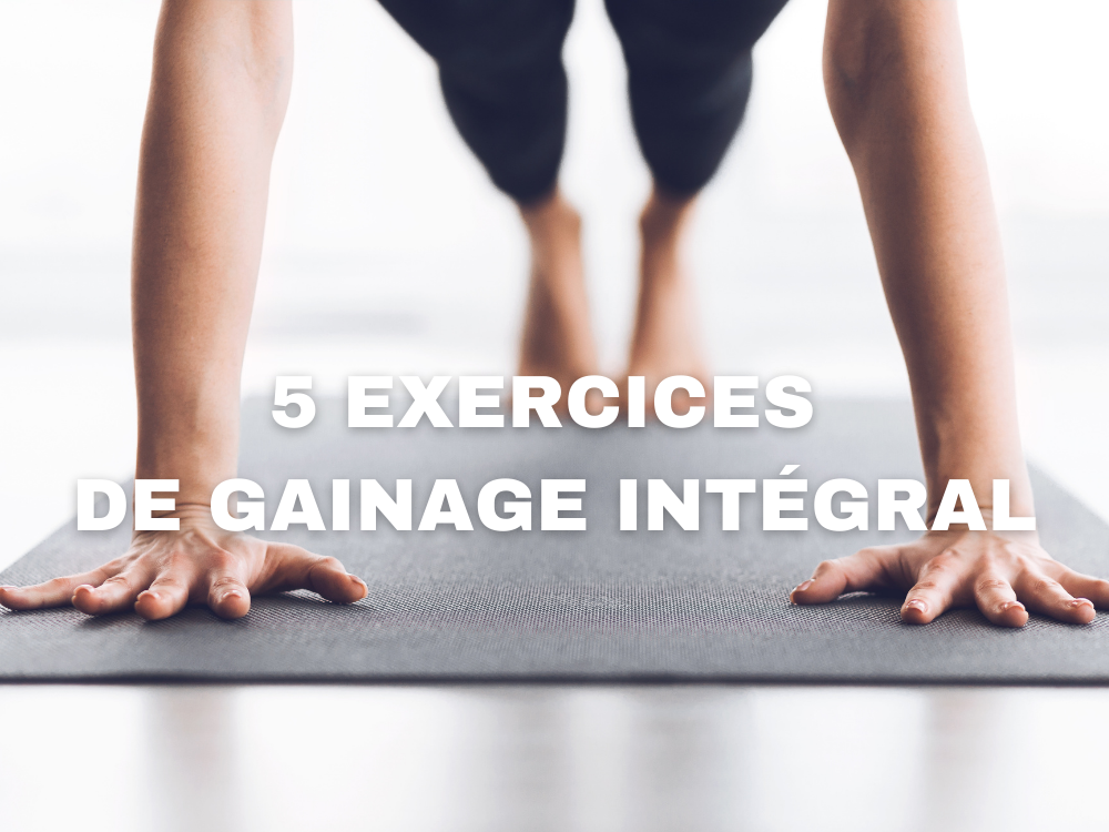 You are currently viewing 5 EXERCICES DE GAINAGE INTÉGRAL